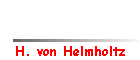 H. von Helmholtz